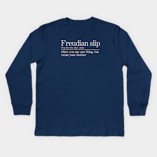 Freudian Slip Psychoanalysis Joke Kids Long Sleeve T-Shirt